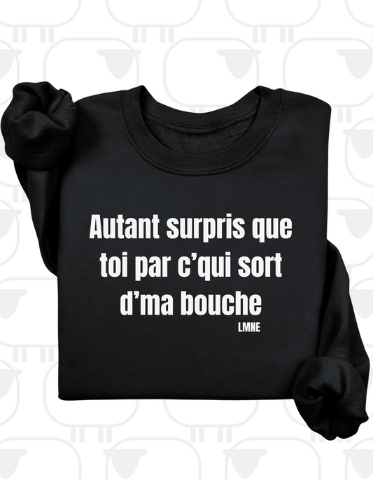 Crewneck Autant surpris que toi par c'qui sort d'ma bouche