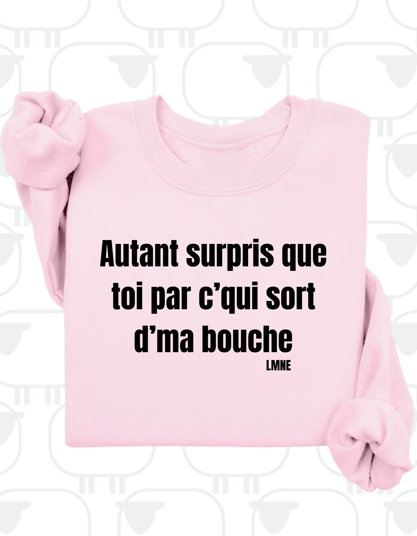 Crewneck Autant surpris que toi par c'qui sort d'ma bouche
