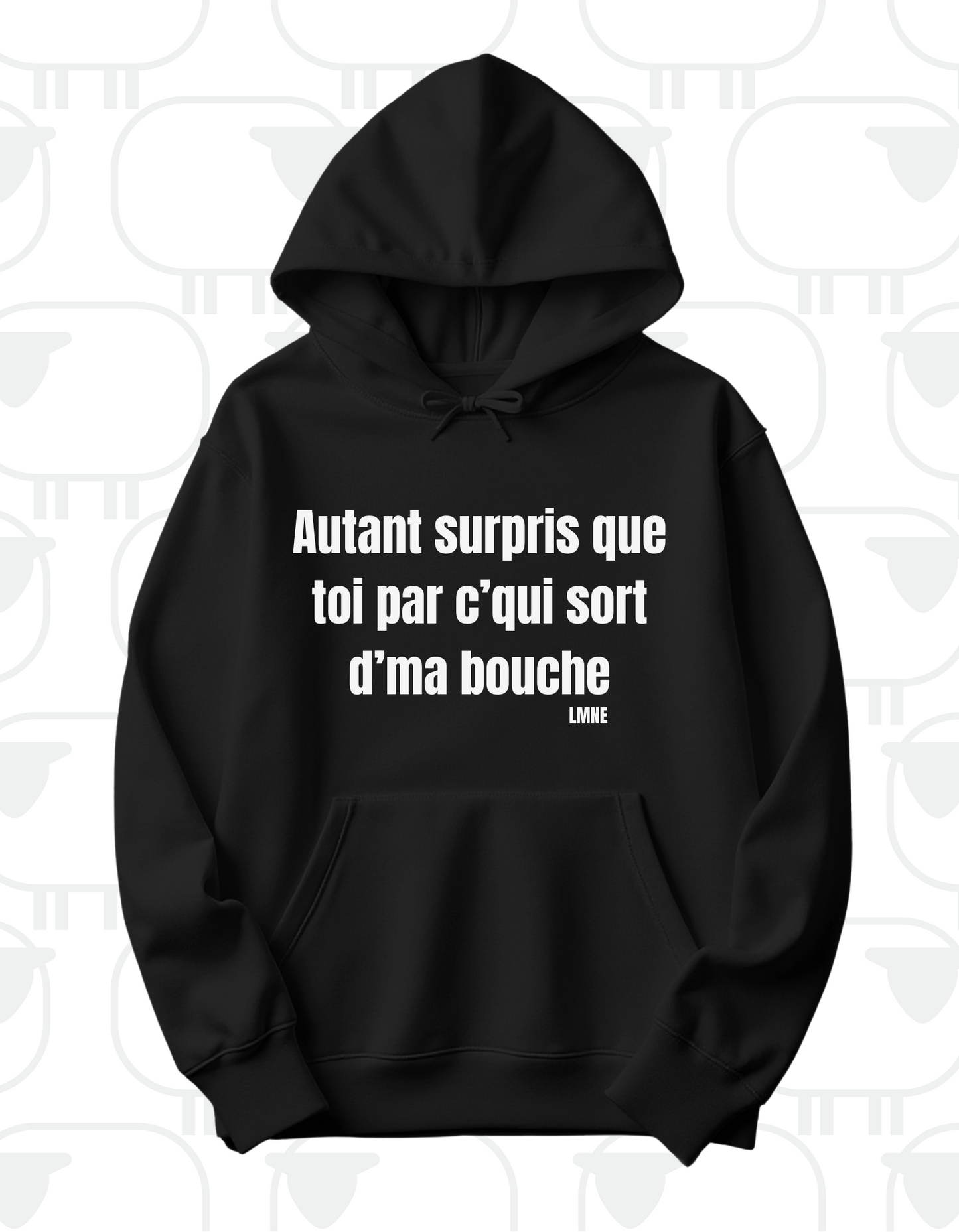 Hoodie Autant surpris que toi par c'qui sort d'ma bouche