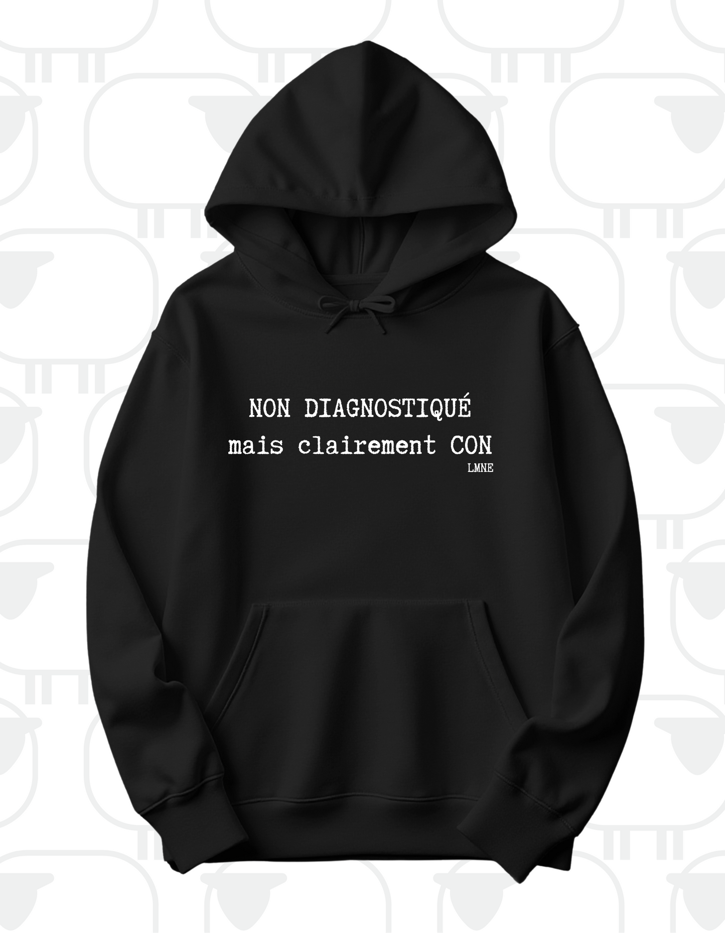 Hoodie Non diagnostiqué mais clairement con