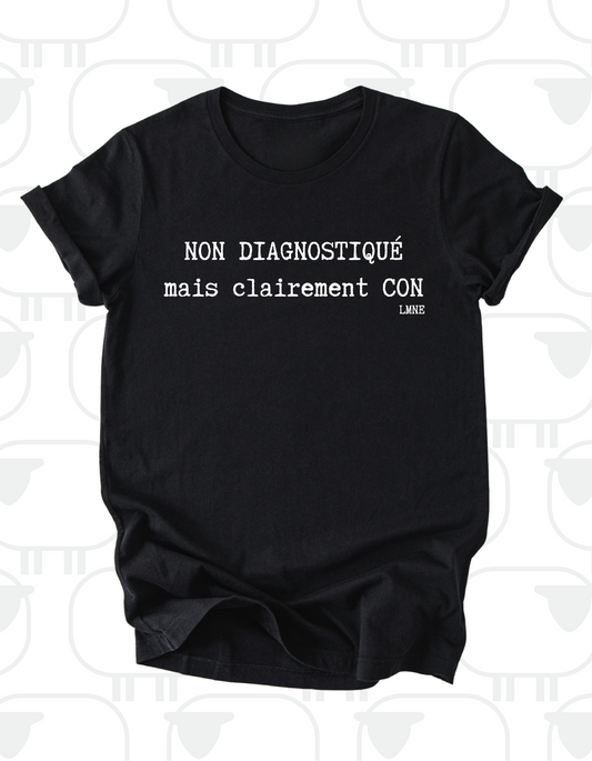 T-Shirt Non diagnostiqué mais clairement con