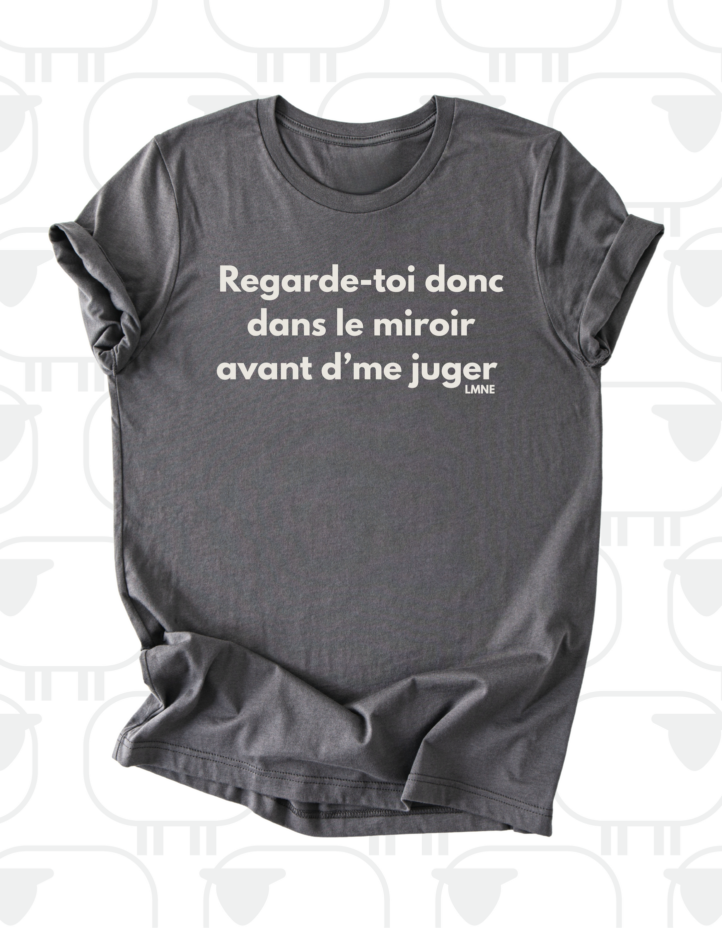 T-shirt Regarde-toi donc dans un miroir avant d'me juger