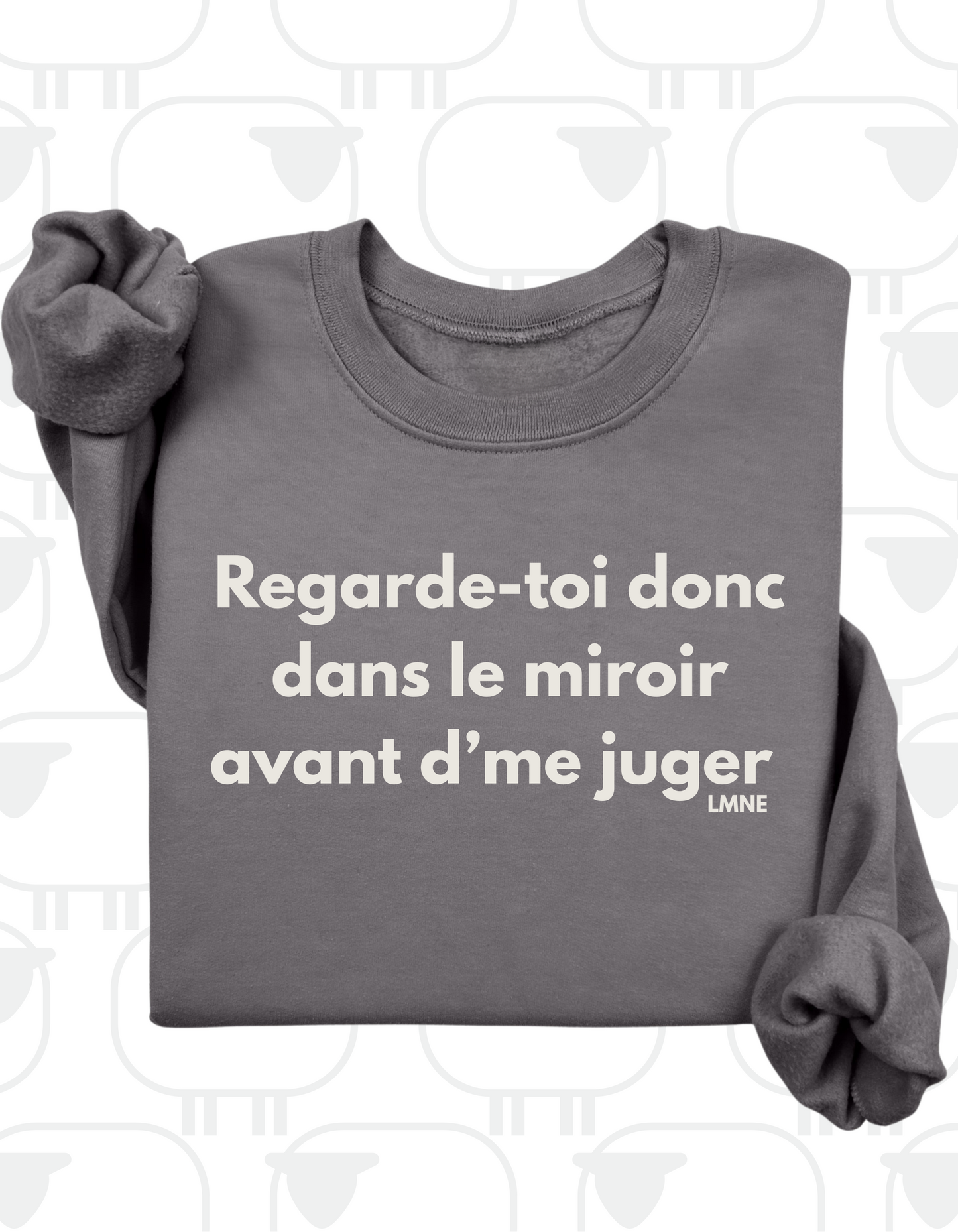 Crewneck Regarde-toi donc dans un miroir avant d'me juger