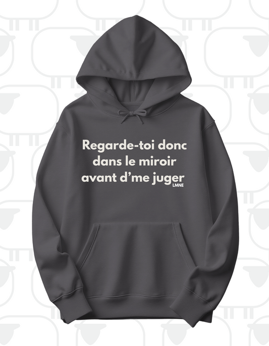 Hoodie Regarde-toi donc dans un miroir avant d'me juger