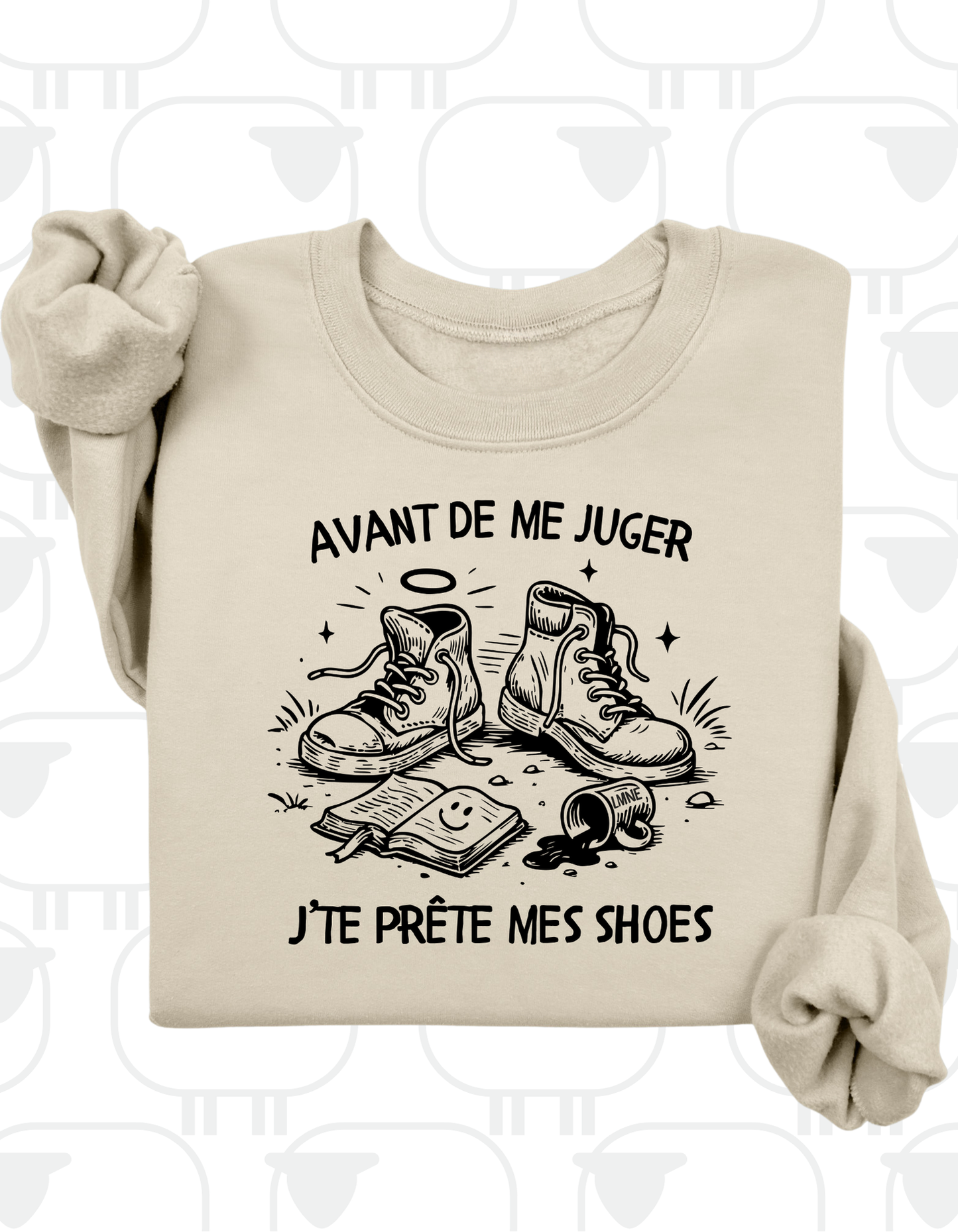 Crewneck Avant de me juger, j'te prête mes shoes