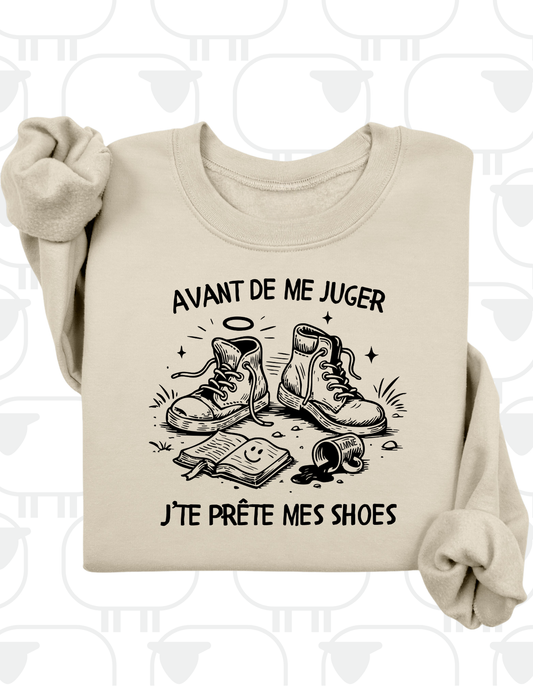 Crewneck Avant de me juger, j'te prête mes shoes