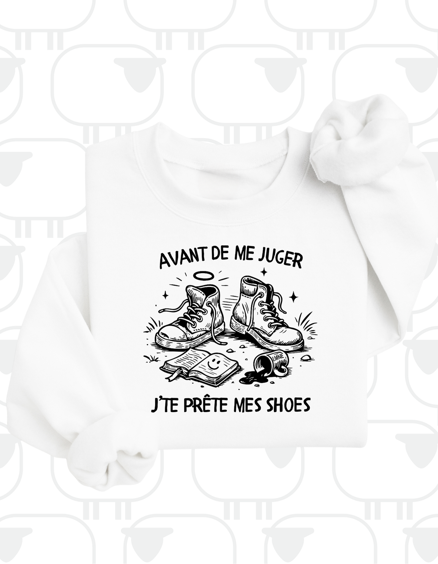 Crewneck Avant de me juger, j'te prête mes shoes