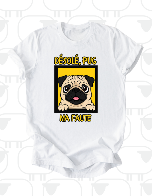 T-shirt Désolé, pug ma faute