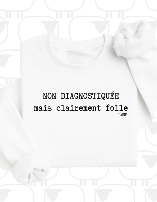 Crewneck Non diagnostiquée mais clairement folle