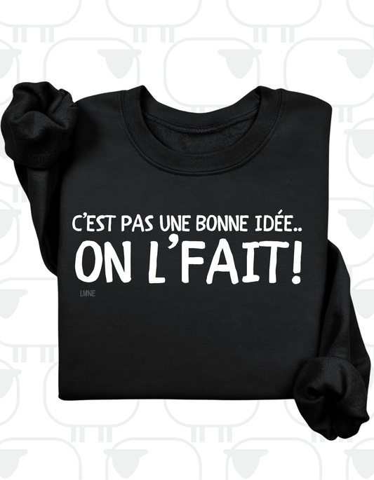 Crewneck C'est pas une bonne idée, on l'fait