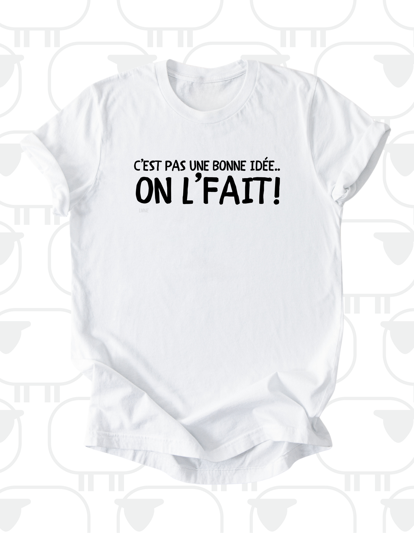 T-shirt C'est pas une bonne idée, on l'fait