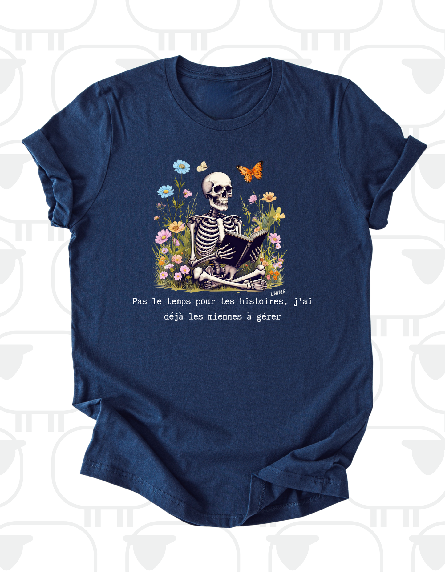 T-shirt Pas le temps pour tes histoires, j’ai déjà les miennes à gérer