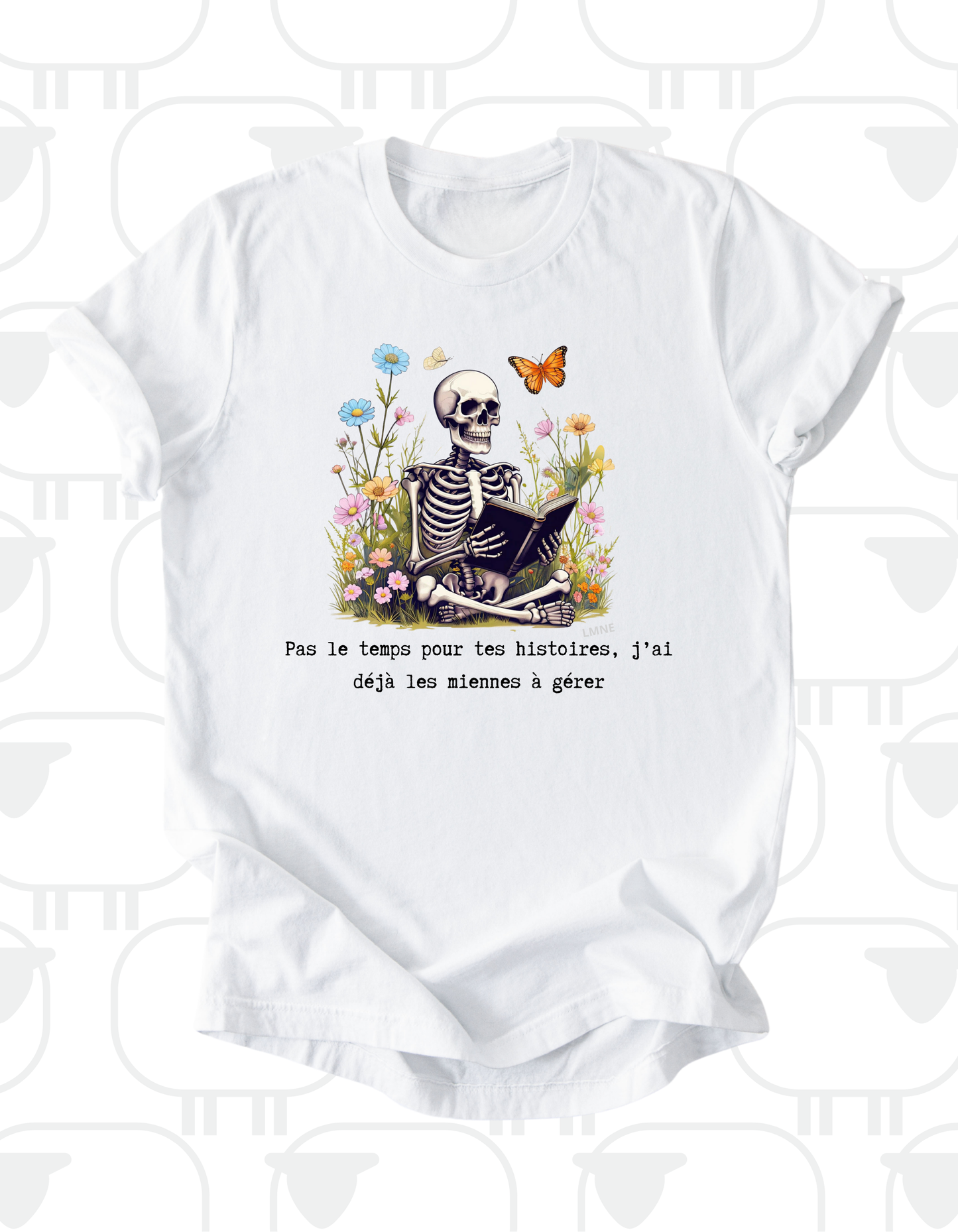 T-shirt Pas le temps pour tes histoires, j’ai déjà les miennes à gérer