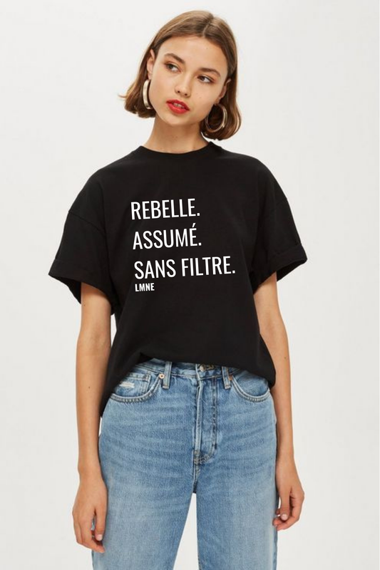 T-shirt Rebelle. Assumé. Sans filtre.