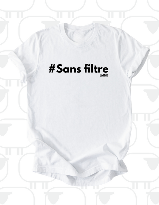 T-Shirt #Sans filtre